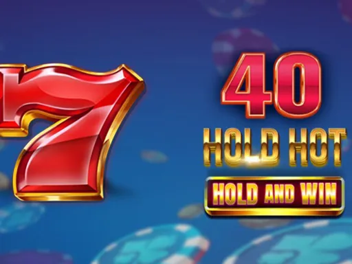 40 Hold Hot Hold And Win